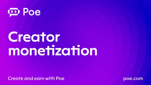 Poe Introduces Creator Monetization Feature