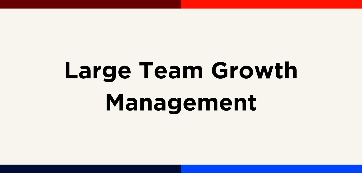 LargeTeamGrowthManagement