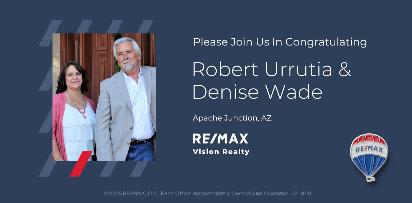 Please Join Us in Congratulating Robert Urrutia and Denise Wade of RE/MAX Vision Realty in Apache Junction, Arizona