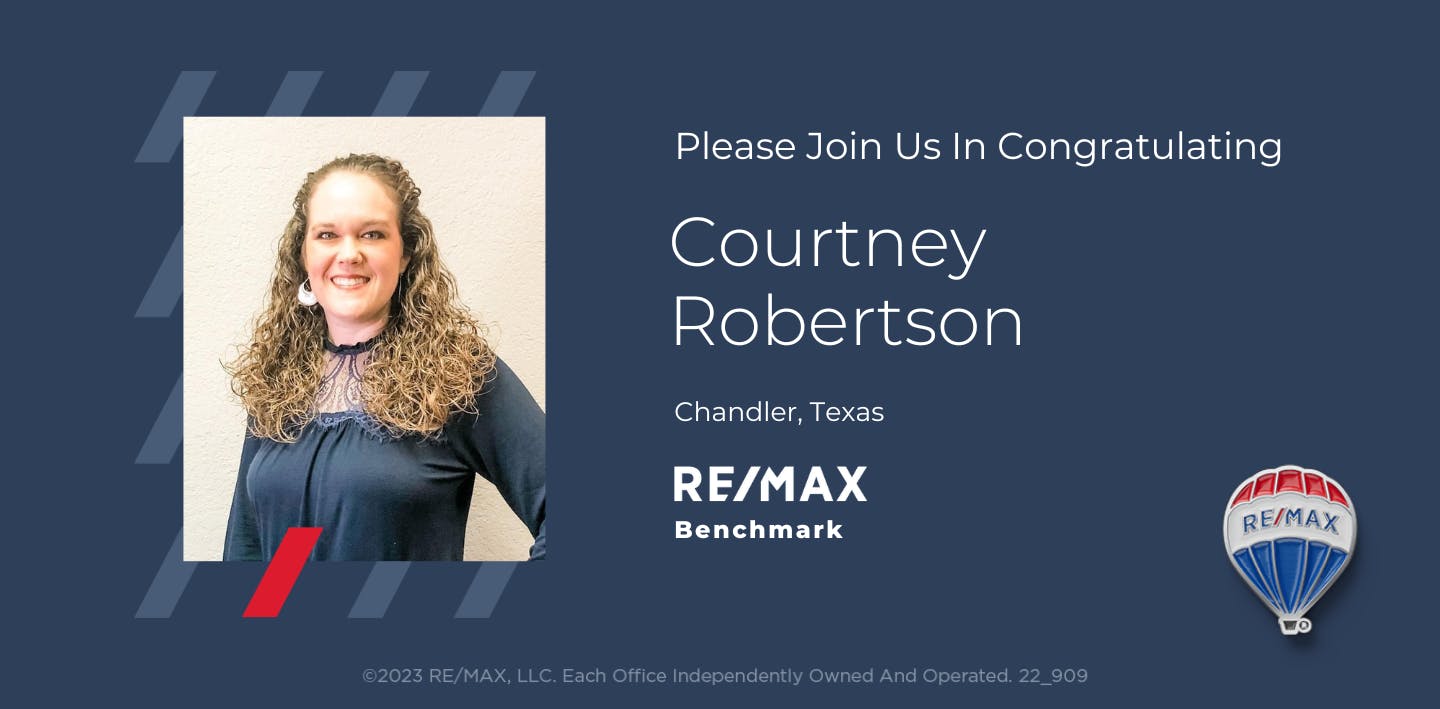 Please Join Us in Congratulating Courtney Robertson, Chandler, Texas, RE/MAX Benchmark
