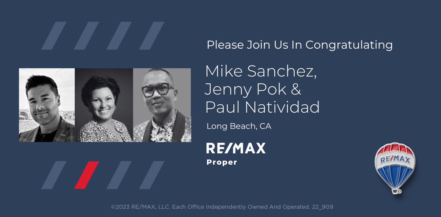 Please Join Us in Congratulating Mike Sanchez, Jenny Pok and Paul Natividad - Long Beach, CA - RE/MAX Proper
