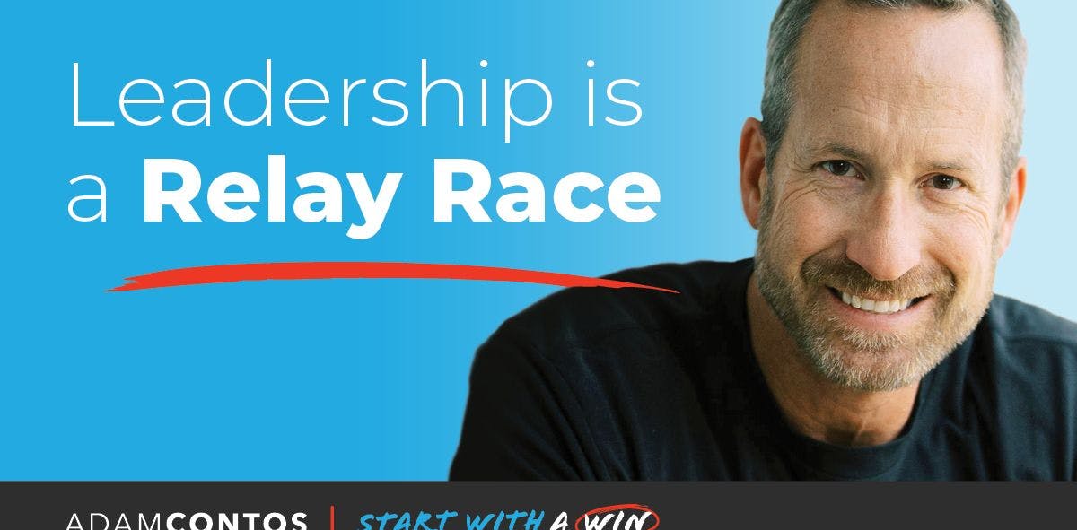 "Leadership is a Relay Race" Adam Contos | Start With a Win Podcast