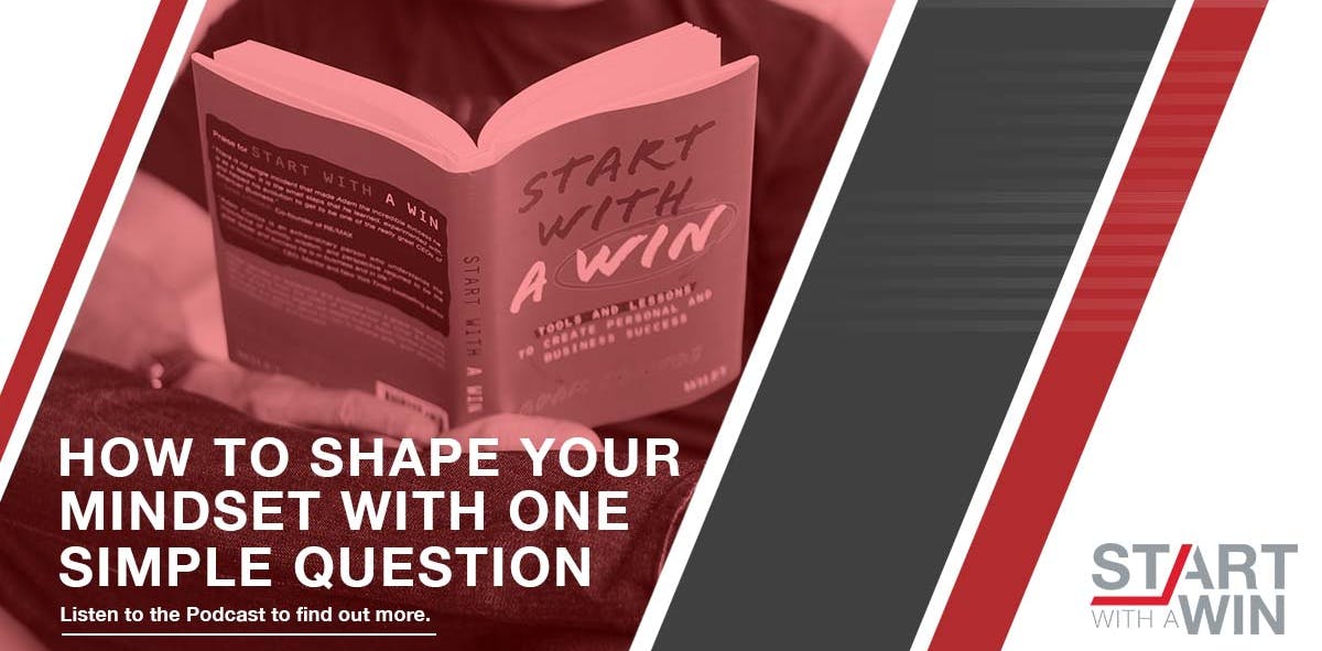 How to Shape Your Mindset With One Simple Question