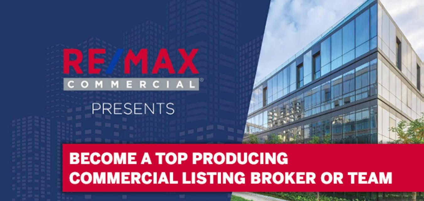 RE/MAX Commercial Presents Become a Top Producing Commercial Listing Broker or Team