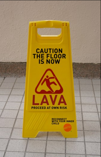 Caution, this floor is now lava