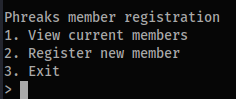 A CLI output showing "Phreaks Member registration" with three options, View current members, Register new member, and Exit, and an input cursor