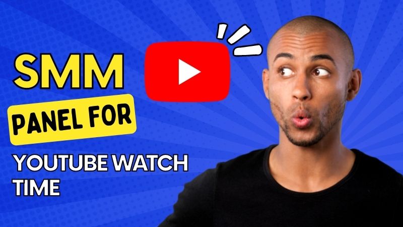 Best SMM Panel For YouTube Watch Time | SMM Panel For YouTube