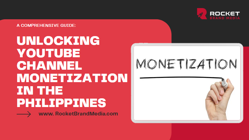 Unlocking YouTube Channel Monetization in the Philippines: A Comprehensive Guide