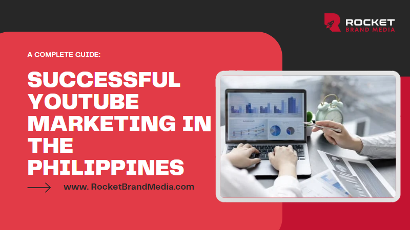 Boost Your YouTube Channel with Rocket Brand Media – A Complete Guide to Successful YouTube Marketing in the Philippines