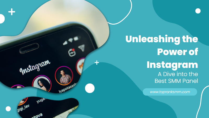 Unleashing the Power of Instagram: A Dive into the Best SMM Panel