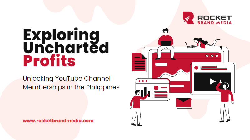 Exploring Uncharted Profits: Unlocking YouTube Channel Memberships in the Philippines
