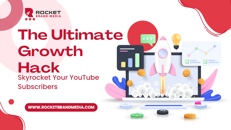 The Ultimate Growth: Skyrocket Your YouTube Subscribers