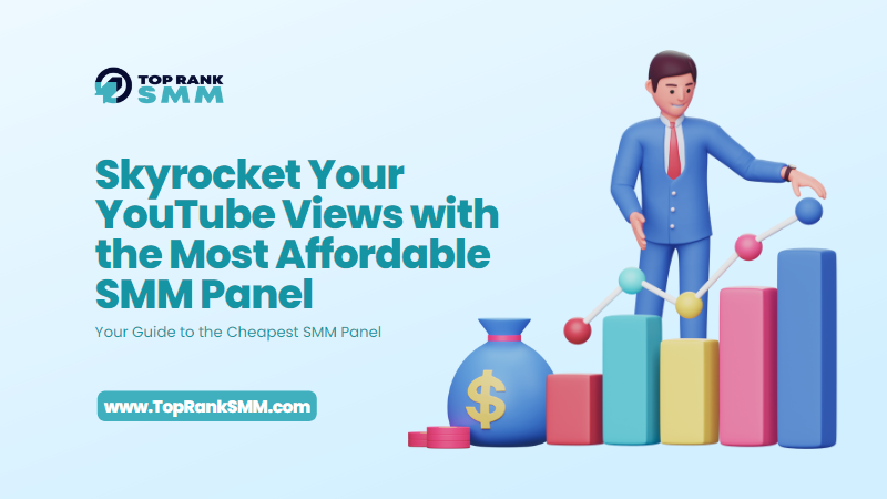 Skyrocket Your YouTube Views with the Most Affordable SMM Panel