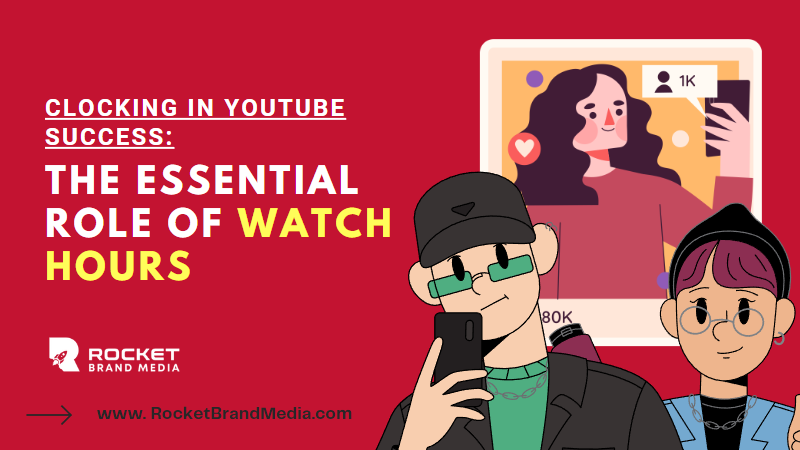 Clocking in YouTube Success: The Essential Role of Watch Hours