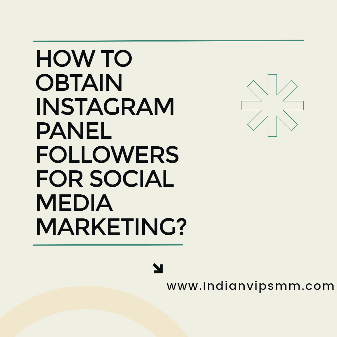 How to Obtain Instagram Panel Followers for Social Media Marketing?
