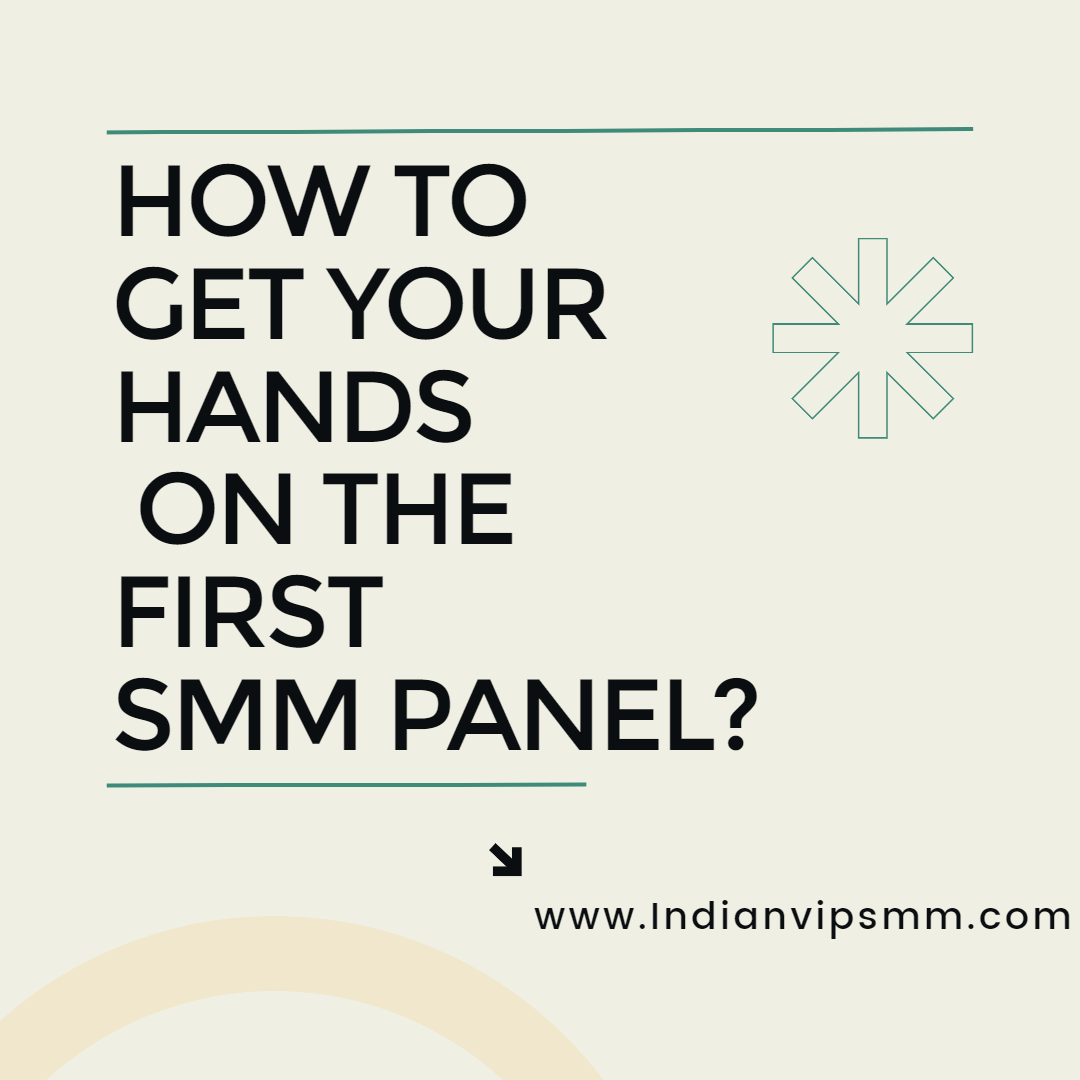 How to Get Your Hands on the First SMM Panel?