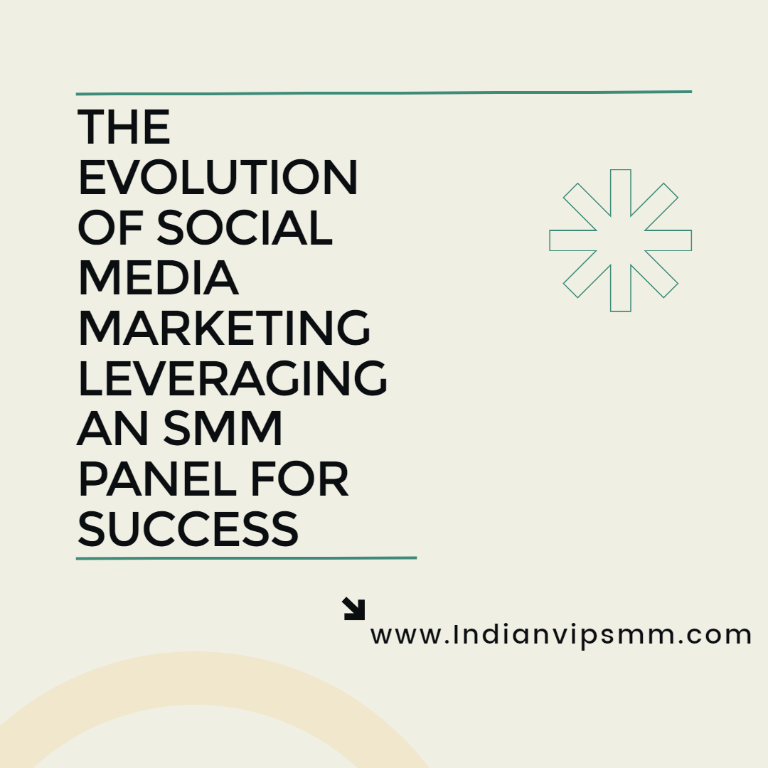 The Evolution of Social Media Marketing: Leveraging an SMM Panel for Success