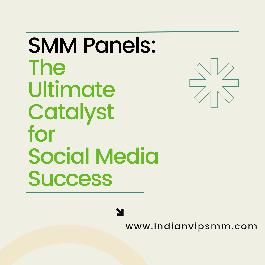SMM Panels: The Ultimate Catalyst for Social Media Success