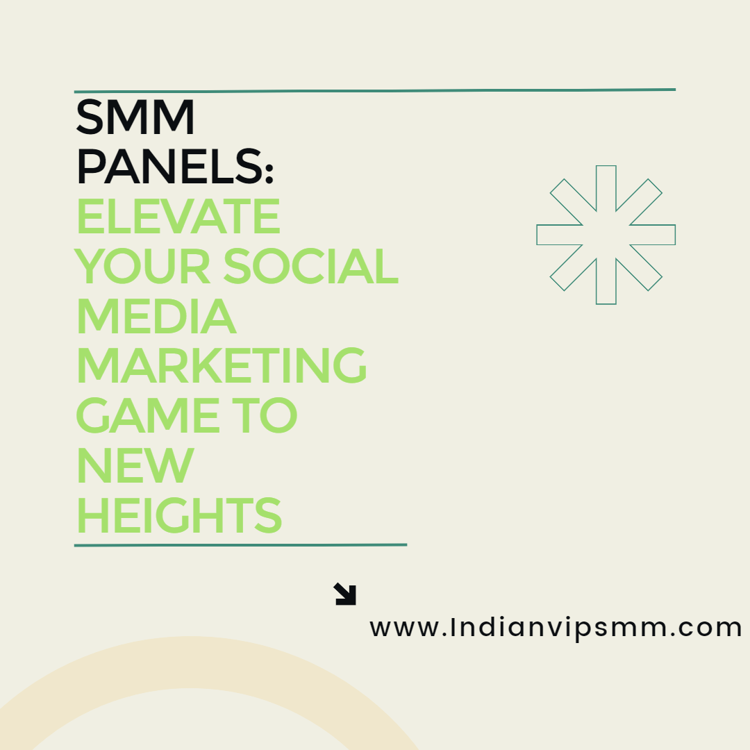 SMM Panels: Elevate Your Social Media Marketing Game to New Heights
