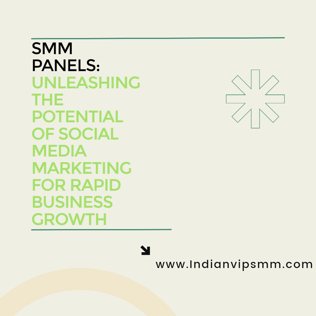 SMM Panels: Unleashing the Potential of Social Media Marketing for Rapid Business Growth