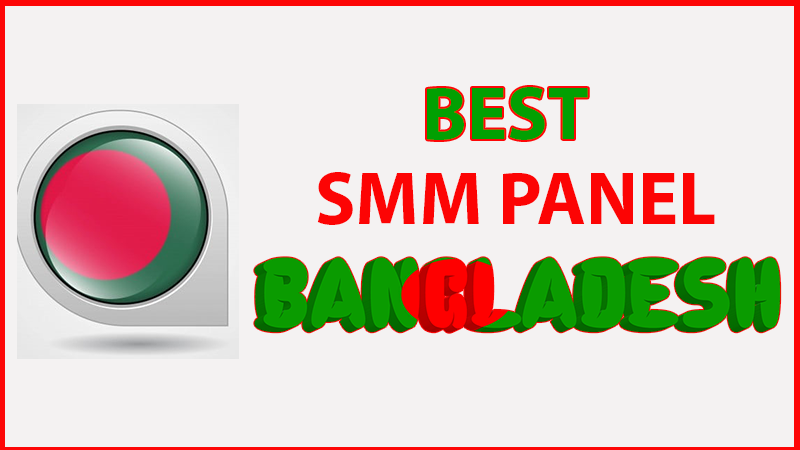 Best smm panel Bangladesh
