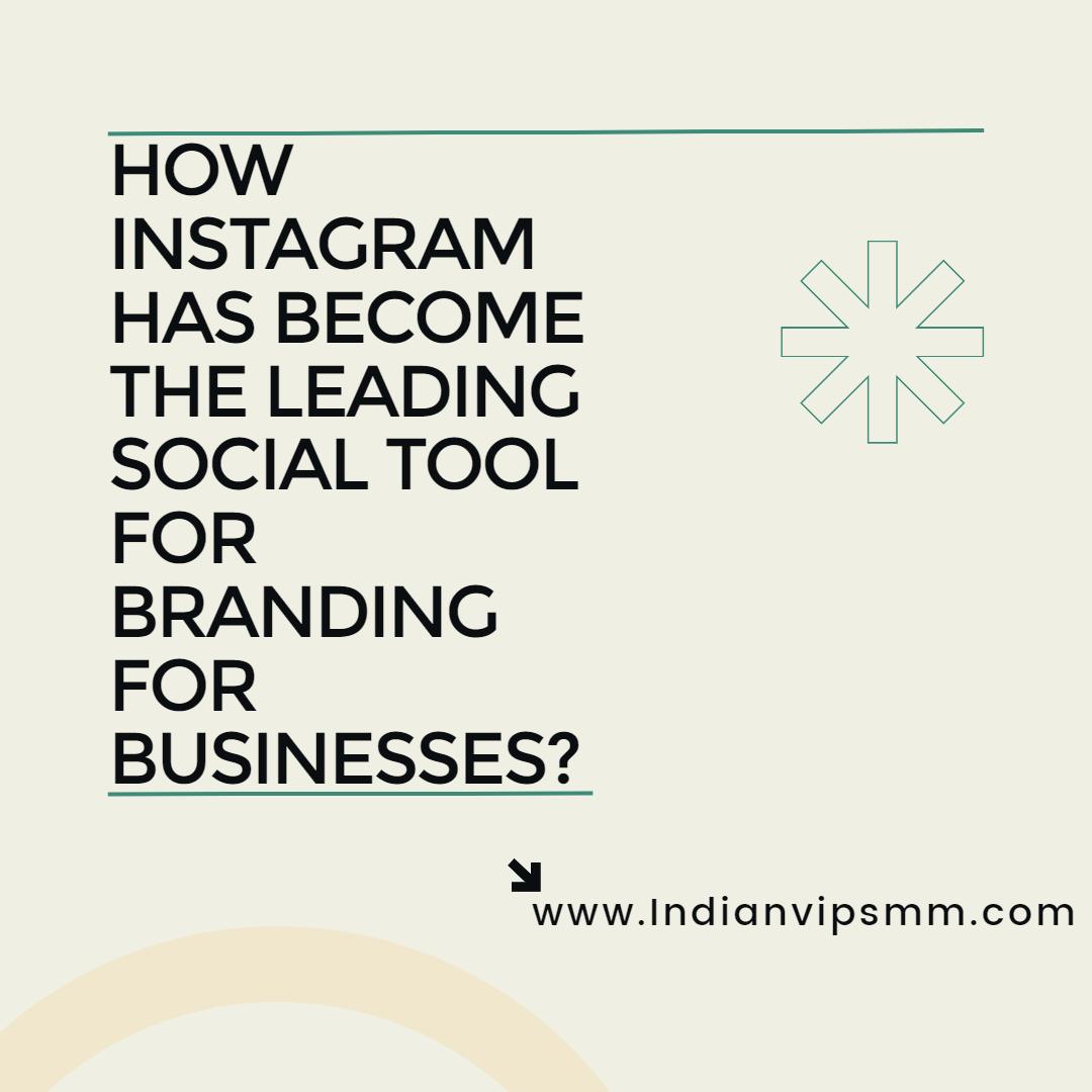 How Instagram Has Become the Leading Social Tool for Branding for Businesses?