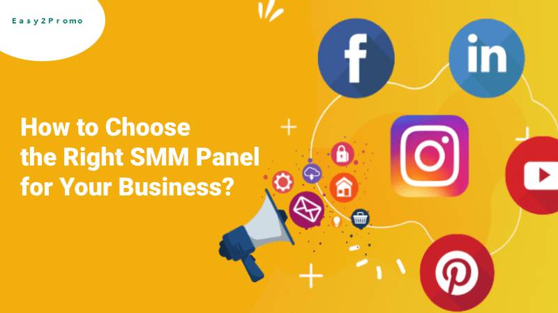How to Choose the Right SMM Panel for Your Business?