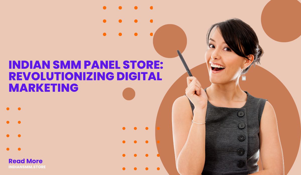  The Power of Social Media Marketing with India SMM Panels