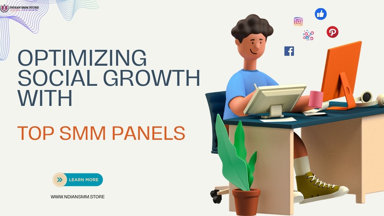 Optimizing Social Growth with Top SMM Panels