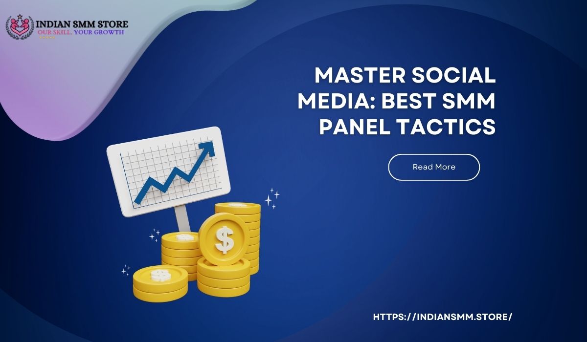 Master Social Media: Best SMM Panel Tactics