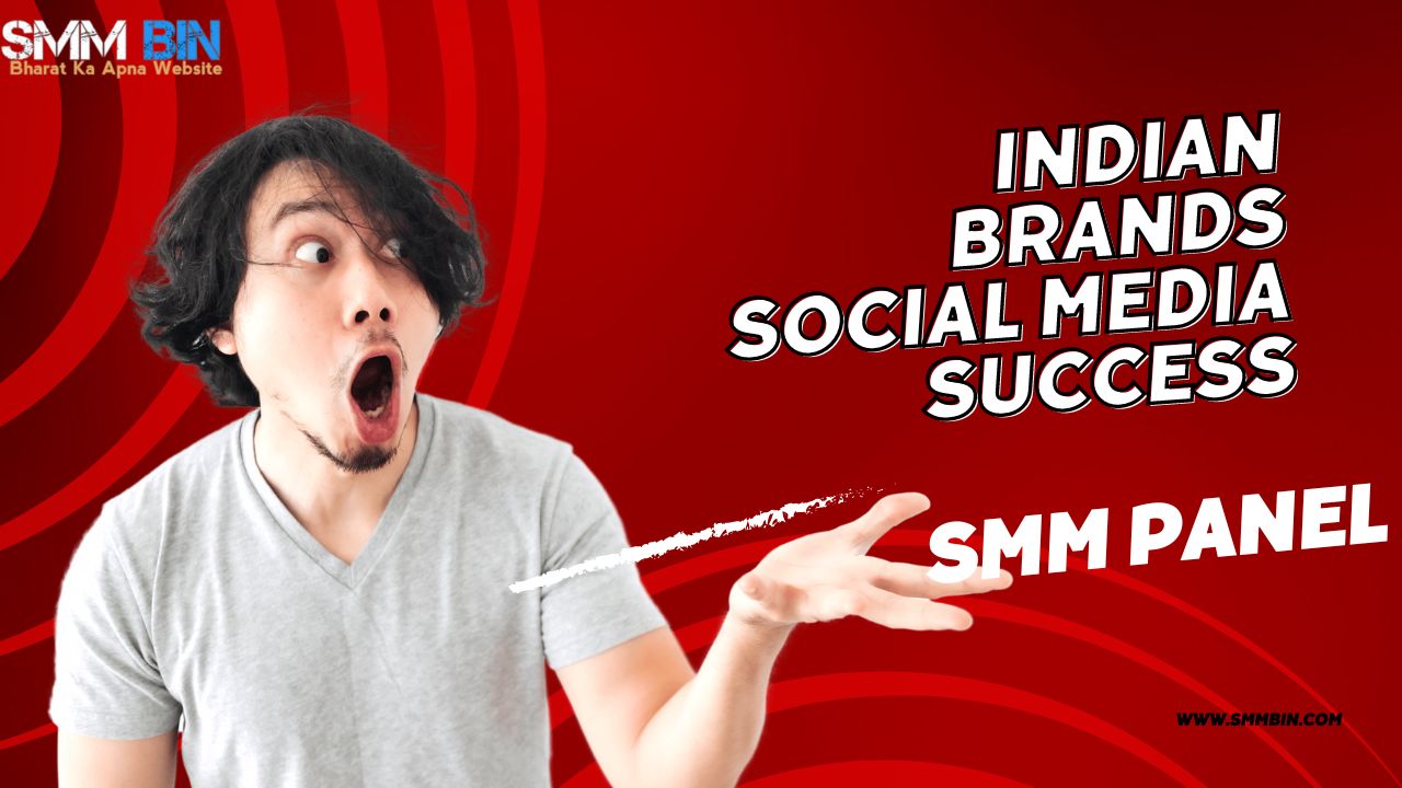 Indian Brands Social Media Success: SMM Panels