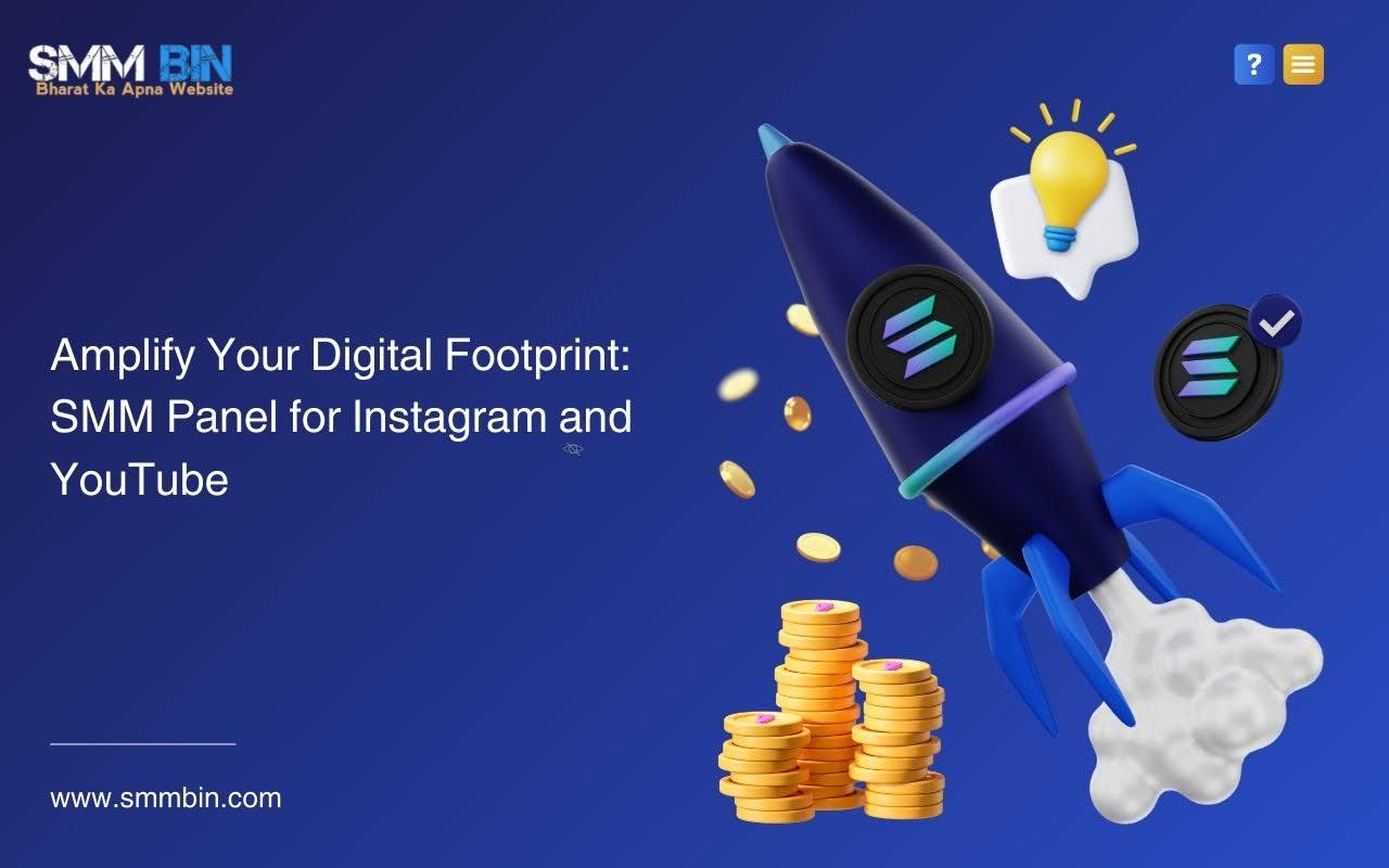 Amplify Your Digital Footprint: Best SMM Panel for Instagram and YouTube