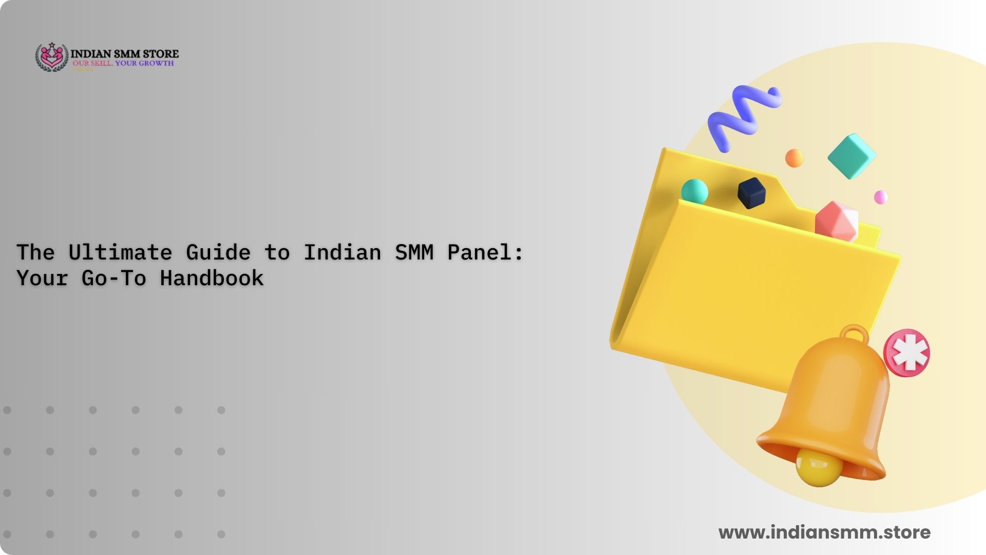 The Ultimate Guide to Indian SMM Panel: Your Go-To Handbook