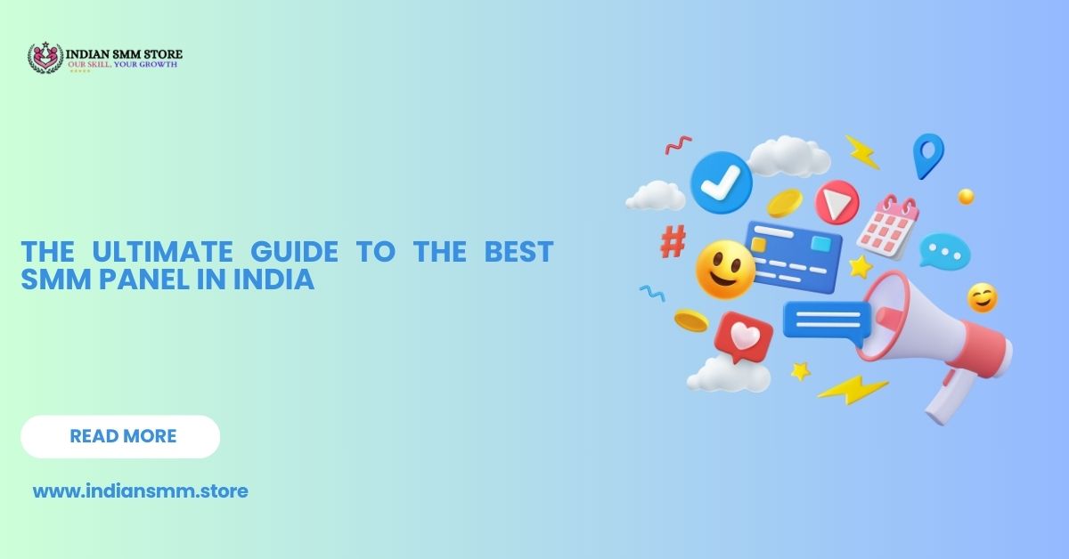 The Ultimate Guide to the Best SMM Panel in India