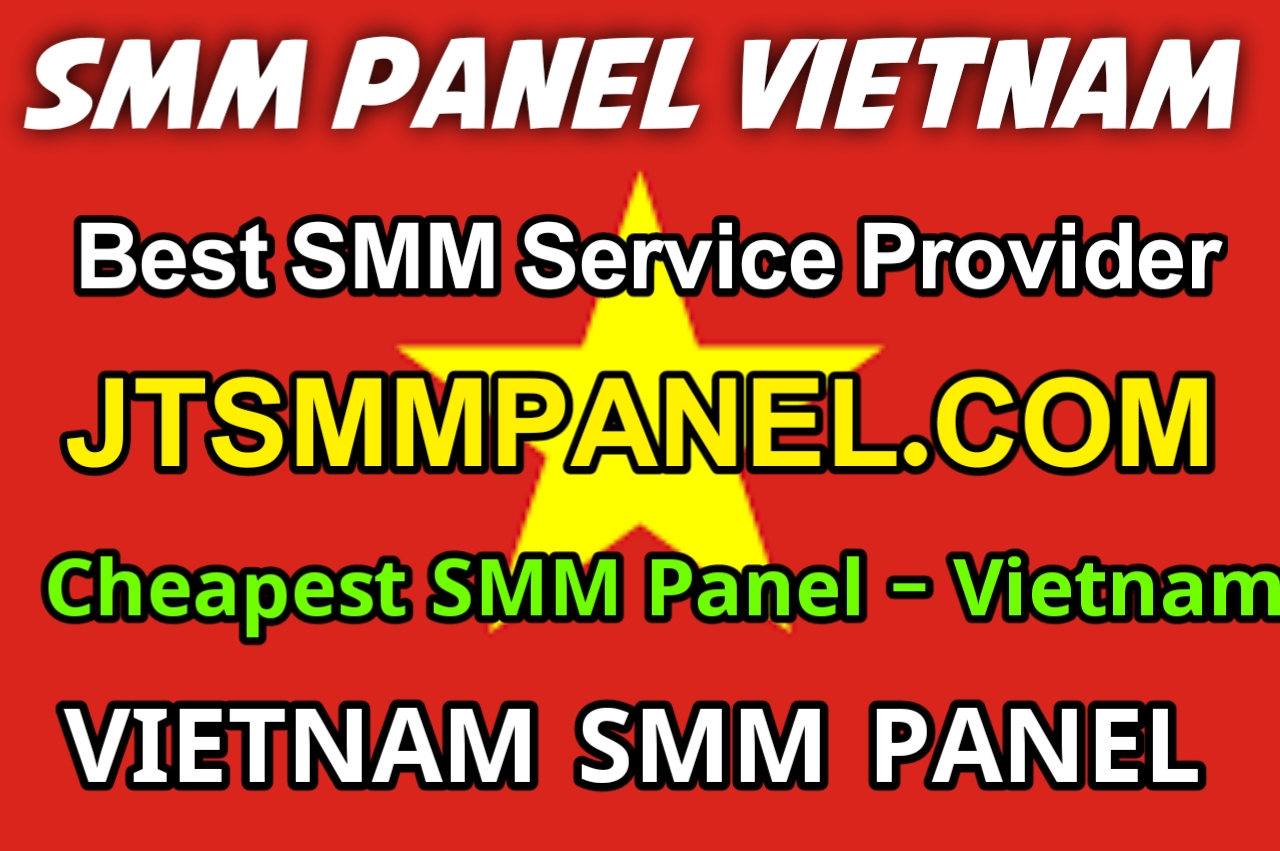 smm panel vietnam JTSMMPANEL.COM