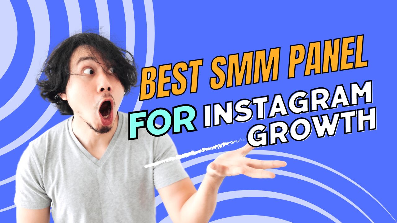 Best SMM Panel for Instagram Growth