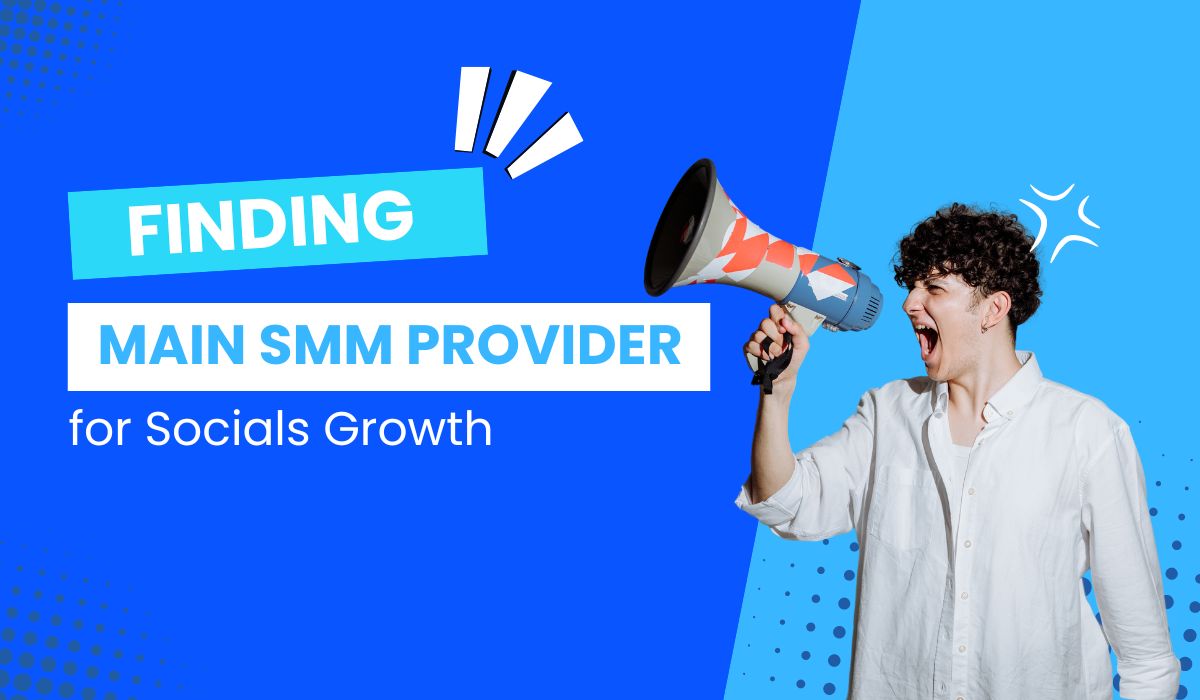 Finding Main SMM Provider for Socials Growth