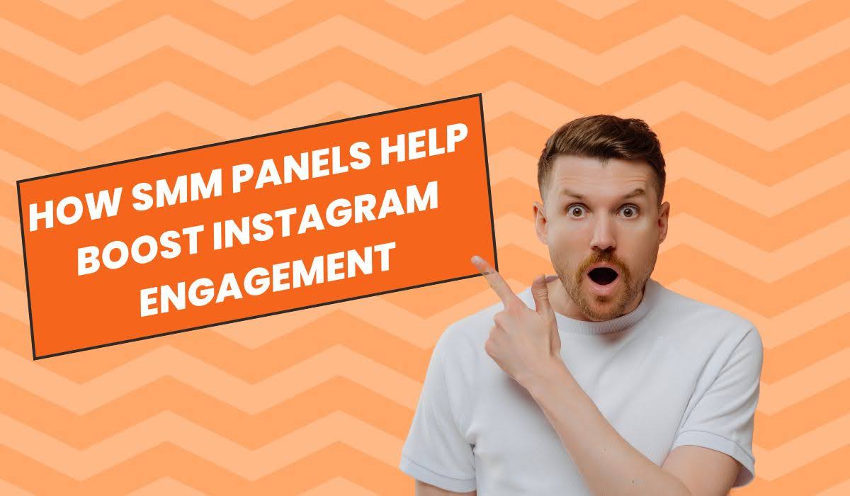How SMM Panels Help Boost Instagram Engagement