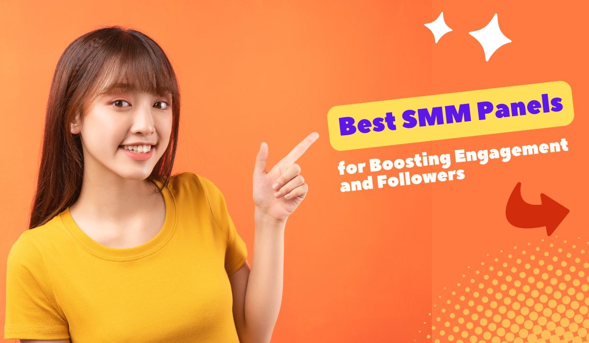 Best SMM Panels for Boosting Engagement and Followers