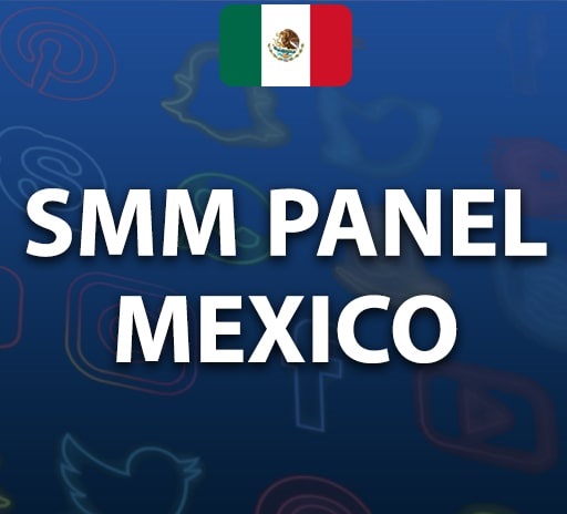 SMM Panel Mexico