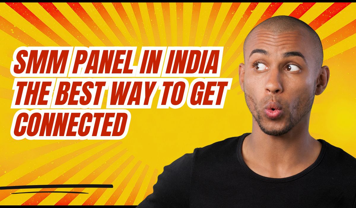 SMM Panel in India: The Best Way to Get Connected