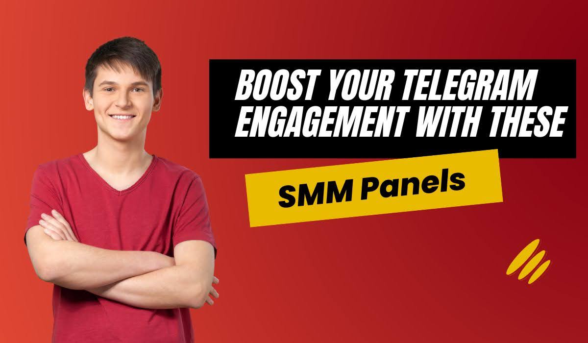 Boost Your Telegram Engagement with These SMM Panels