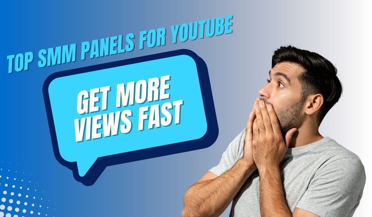 Top SMM Panels for YouTube: Get More Views Fast