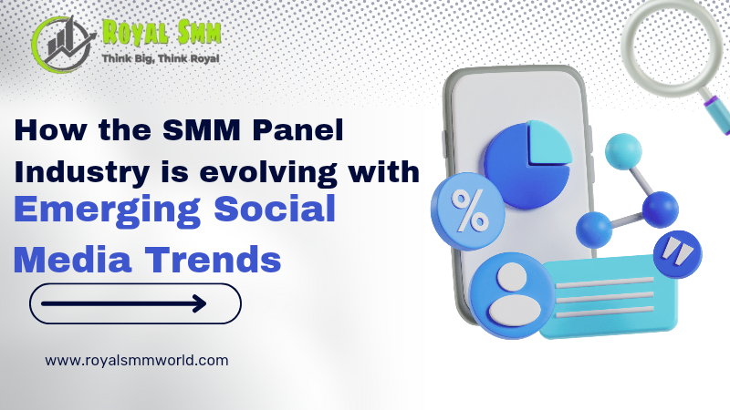 How the SMM Panel Industry is evolving with Emerging Social Media Trends