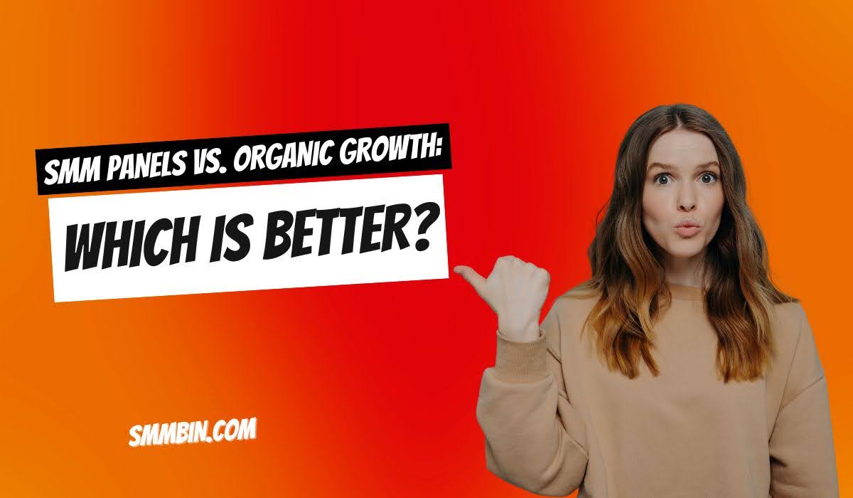 SMM Panels vs. Organic Growth: Which Is Better?