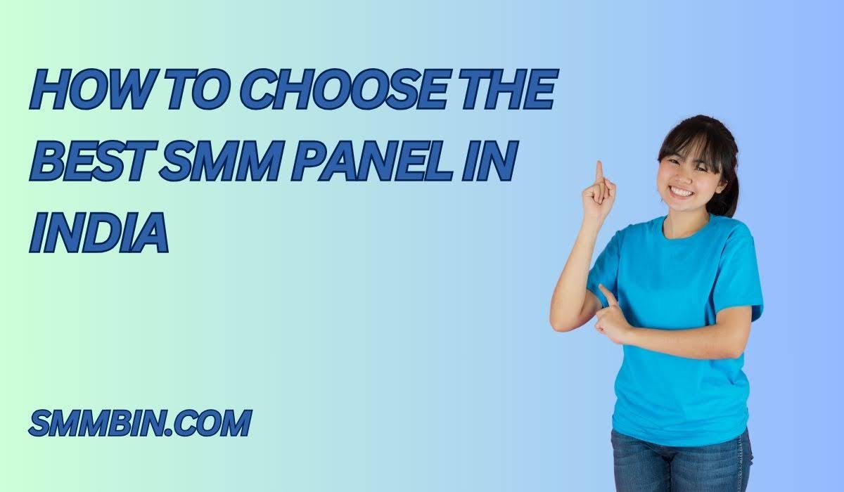 How to Choose the Best SMM Panel in India