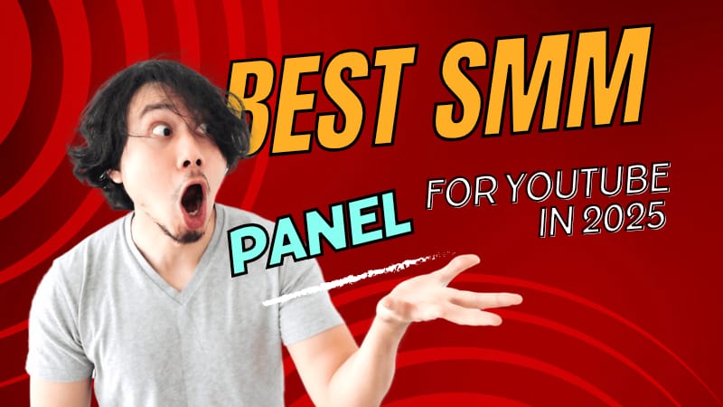 What is the best YouTube SMM panel in 2025 ?