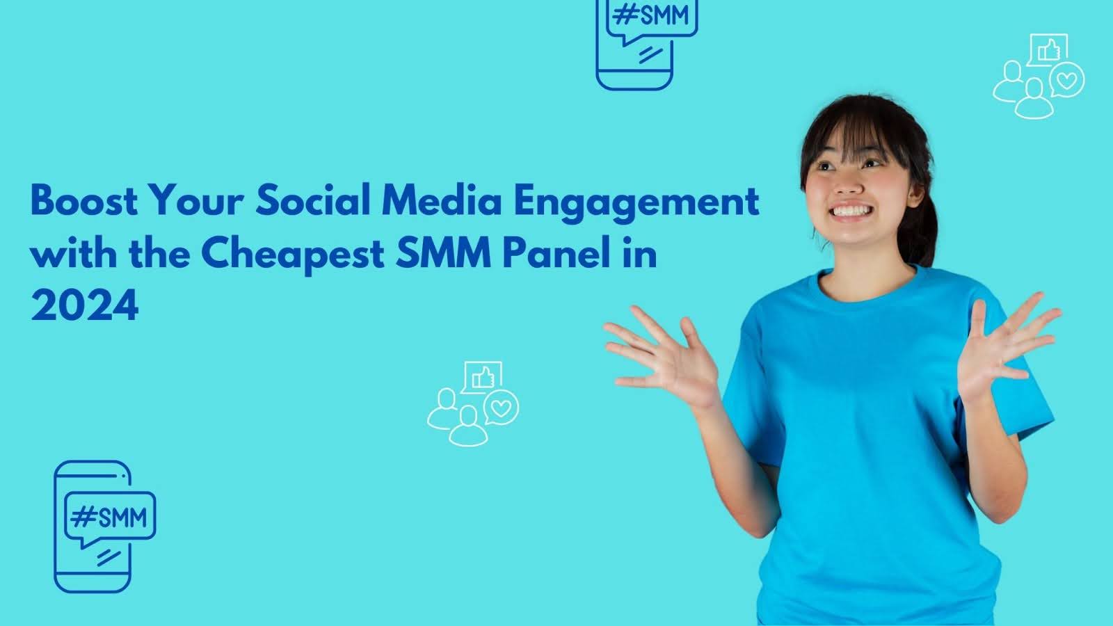 Boost Your Social Media Engagement with the Cheapest SMM Panel in 2024
