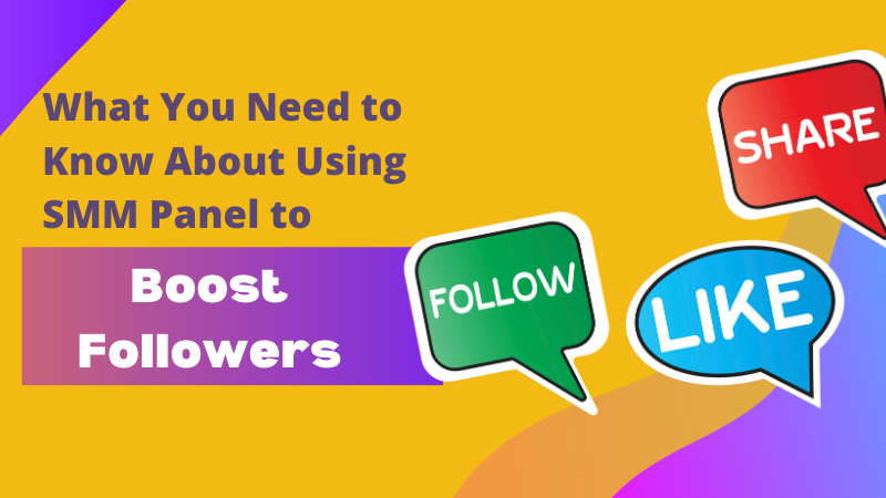What You Need to Know About Using SMM Panel to Boost Followers