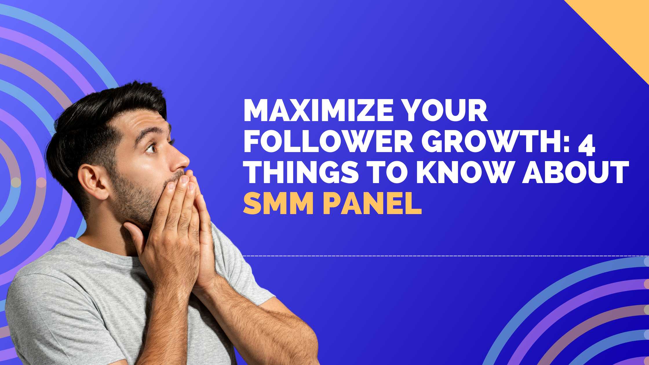 Maximize Your Follower Growth: 4 Things to Know About SMM Panel